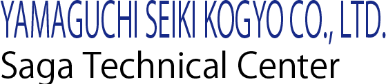 YAMAGUCHI SEIKI KOGYO CO., LTD. Saga Technical Center